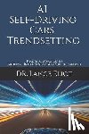 Eliot, Lance - AI Self-Driving Cars Trendsetting: Practical Advances In Artificial Intelligence And Machine Learning