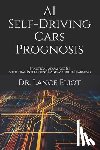 Eliot, Lance - AI Self-Driving Cars Prognosis: Practical Advances In Artificial Intelligence and Machine Learning