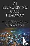 Eliot, Lance - AI Self-Driving Cars Headway: Practical Advances In Artificial Intelligence And Machine Learning