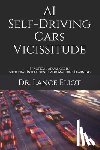 Eliot, Lance - AI Self-Driving Cars Vicissitude: Practical Advances in Artificial Intelligence and Machine Learning