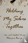Rozga, Margaret - Holding My Selves Together
