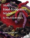Guagliumi, Susan - More Hand-Manipulated Stitches for Machine Knitters