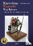 Friedrichs, H.P. - Marvelous Magnetic Machines