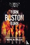 Miller, Wayne M. - BURN BOSTON BURN