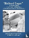 Evans, Richard Ernest, Kinnear, Barbara Evans - Richard Eager A Pilot's Story from Tennessee Eagle Scout to General Montgomery's Flying Fortress