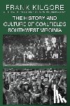 Kilgore, Frank - The History and Culture of Coalfields Southwest Virginia