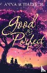 Schaeffer, Anna - Good & Perfect