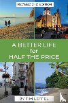Leffel, Tim - A Better Life for Half the Price - 2nd Edition