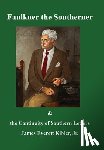 Kibler, James Everett - Faulkner the Southerner and the Continuity of Southern Letters