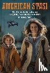Trust, Michael - American Stasi: The Domestic Surveillance Targeting You And Your Children