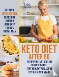 Baker, Adele - Keto Diet After 50 - Ultimate Keto Cookbook for People Over 50 with Easy Recipes & Meal Plan - Regain Your Metabolism and Lose Weight, Stay Healthy and Active in Your Senior Years!