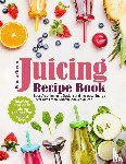 Green, Emma - Juicing Recipe Book