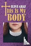 Graf, Elena - This Is My Body