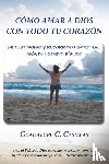 Casillas, Guadalupe C - Como amar a Dios con todo tu corazon