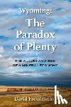 Freudenthal, David D. - Wyoming: The Paradox of Plenty