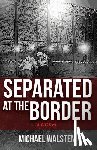 Walsten, Michael - Separated at the Border