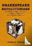 Warren, James A. - SHAKESPEARE REVOLUTIONIZED