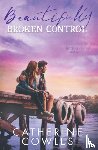 Cowles, Catherine - Beautifully Broken Control