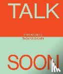 Kessels, Erik - Erik Kessels & Thomas Sauvin: Talk Soon