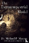 Masters, Michael P - The Extratempestrial Model