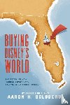 Goldberg, Aaron H - Buying Disney's World