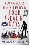 Megan, O'Russell - How I Magically Messed Up My Life in Four Freakin' Days