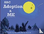 Swift, Gayle, Swift, Casey, Blauvelt, Wesley - ABC Adoption & Me (Revised and Reillustrated)