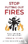 Richter, Jeremy W - Stop Putting Out Fires