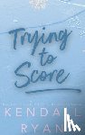 Ryan, Kendall - Trying to Score