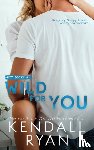 Ryan, Kendall - Wild for You