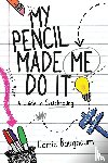 Baughcum, Carrie - My Pencil Made Me Do It