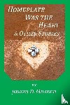 Milosch, Joseph D - Home Plate Was The Heart & Other Stories