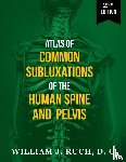 Ruch, DC William J - Atlas of Common Subluxations of the Human Spine and Pelvis, Second Edition