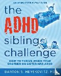 Herskovitz MD, Barton S - The ADHD Sibling Challenge