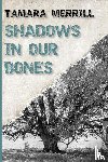 Merrill, Tamara - Shadows In Our Bones