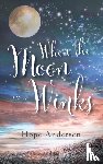 Andersen, Hope - When the Moon Winks