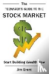 Brent, Jim - The Teenager's Guide to the Stock Market