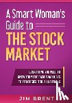 Brent, Jim - A Smart Woman's Guide To The Stock Market
