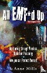 Mills, Anne - All EMF*d Up (*Electromagnetic Fields)