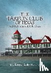 Sawyer, R. K. - The Tarpon Club of Texas And the Genius of E.H.R Green