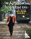Briscoe, Christopher - The Spirit of New Orleans: And the Characters Who Live There