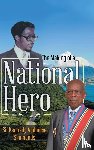 Simmonds, Sir Kennedy Alphonse - The Making of a National Hero