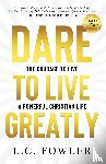 Fowler, Larry C - Dare to Live Greatly