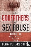Sacks, Deana Pollard - The Godfathers of Sex Abuse, Book II