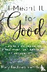 Meyer, Mary Rechkemmer - I Meant It for Good