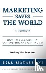 Bill, Matassoni - Marketing Saves the World