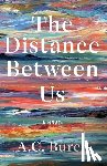 Burch, A. C. - The Distance Between Us