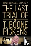 Castañeda, Chrysta - The Last Trial of T. Boone Pickens