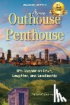 Greenspan, Tessa - From Outhouse to Penthouse: Life Lessons on Love, Laughter, and Leadership