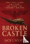 Wyatt, Jack J. - Broken Castle: A modern historical thriller rooted in World War II secrets